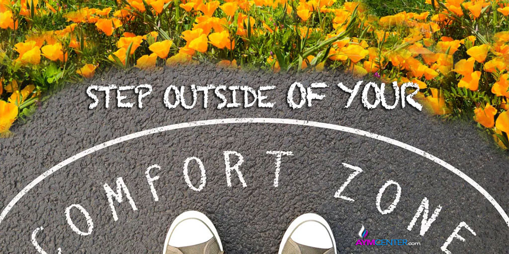 AYM: Imagine Going Outside Your Comfort Zone 