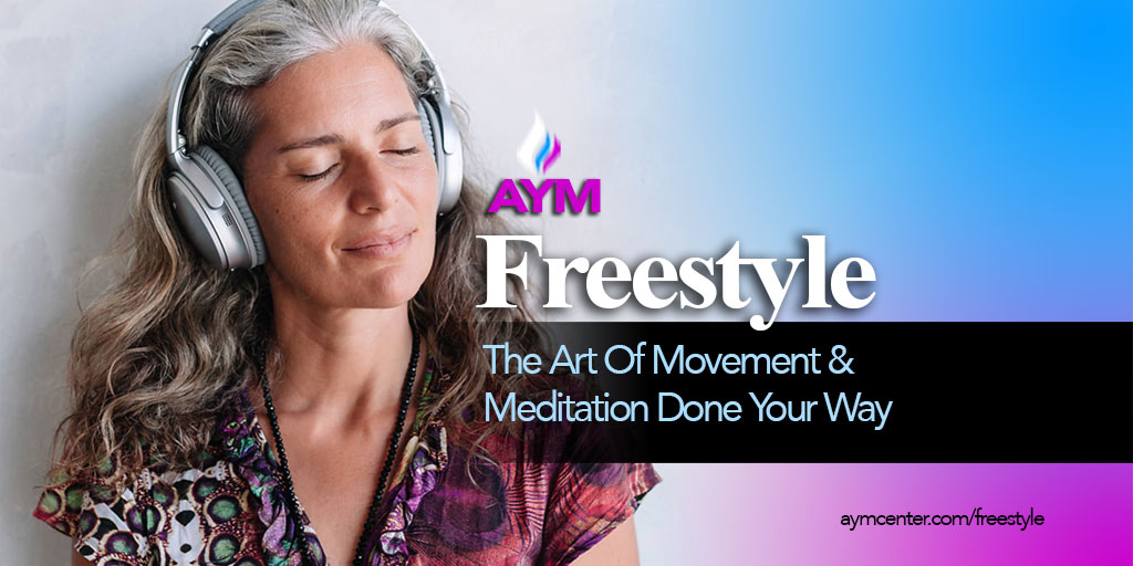 AYM Freestyle for a Meditation in Movement Done Your Way 